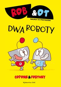 Rob & Ot. Dwa roboty. Autor: JAUME COPONS. Multiszop.pl Okładka książki Rob & Ot. Dwa roboty