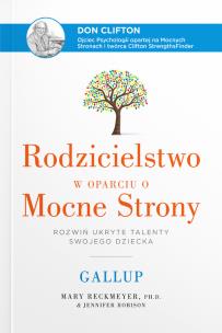 Okładka książki Rodzicielstwo w oparciu o Mocne Strony. Rozwiń ukryte talenty swojego dziecka