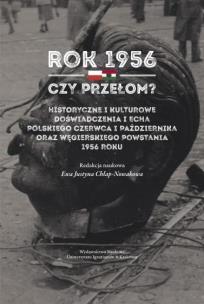 Okładka książki Rok 1956 - czy przełom? Historyczne i kulturowe doświadczenia i echa polskiego czerwca i października oraz węgierskiego powstania 1956 roku