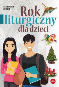 Rok liturgiczny dla dzieci. Autor: Kosecki Sebastian. Multiszop.pl Okładka książki Rok liturgiczny dla dzieci