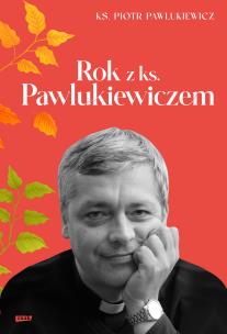 Okładka książki Rok z ks. Pawlukiewiczem