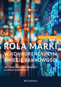 Rola marki w konkurencyjnym świecie bankowości. Autor: Justyna Rybacka. Multiszop.pl Okładka książki Rola marki w konkurencyjnym świecie bankowości