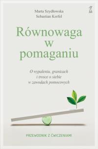 Okładka książki Równowaga w pomaganiu. O wypaleniu, granicach i trosce o siebie w zawodach pomocowych