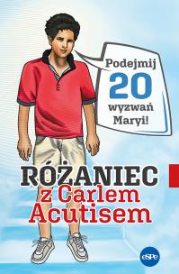 Okładka książki Różaniec z Carlem Acutisem. Podejmij 20 wyzwań...