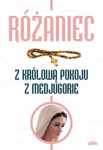 Różaniec z Królową Pokoju z Medjugorie. Autor: Anna Matusiak. Multiszop.pl Okładka książki Różaniec z Królową Pokoju z Medjugorie