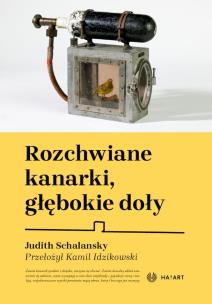 Rozchwiane kanarki, głębokie doły. Autor: Schalansky Judith. Multiszop.pl Okładka książki Rozchwiane kanarki, głębokie doły