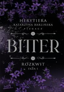 Rozkwit. Bitter. Faza 1. Autor: P.S. Herytiera 'pizgacz'. Multiszop.pl Okładka książki Rozkwit. Bitter. Faza 1