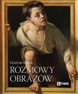 Rozmowy obrazów. Autor: Bastek Grażyna. Multiszop.pl Okładka książki Rozmowy obrazów