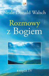 Rozmowy z Bogiem Księga IV (twarda oprawa) - uszkodzone. Autor: Neale Donald Walsch. Multiszop.pl Okładka książki Rozmowy z Bogiem Księga IV (twarda oprawa) - uszkodzone
