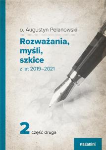 Okładka książki Rozważania, myśli, szkicez lat 2019 2021 cz.2