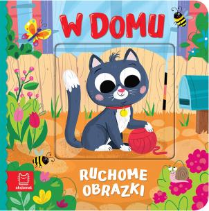 Ruchome obrazki. W domu. Autor: Kaczyńska Agata. Multiszop.pl Okładka książki Ruchome obrazki. W domu