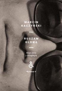 Okładka książki Ruszam głową. Moje życie z tetraplegią (wydanie 2 poprawione)