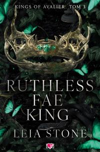 Ruthless Fae King. Kings of Avalier. Tom 3. Autor: Leia Stone. Multiszop.pl Okładka książki Ruthless Fae King. Kings of Avalier. Tom 3