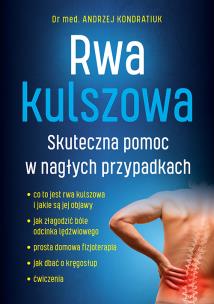 Rwa kulszowa. Skuteczna pomoc w nagłych przypadkach. Autor: Kondratiuk Andrzej. Multiszop.pl Okładka książki Rwa kulszowa. Skuteczna pomoc w nagłych przypadkach