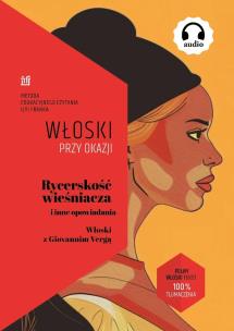 Rycerskość wieśniacza i inne opowiadania.Włoski z Giovannim Vergą. Autor: Giovanni Verga, Frank Ilya. Multiszop.pl Okładka książki Rycerskość wieśniacza i inne opowiadania.Włoski z Giovannim Vergą