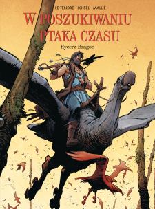 Rycerz Bragon. W Poszukiwaniu Ptaka Czasu. Tom 4. Autor: Le Tendre Serge, Régis Loisel. Multiszop.pl Okładka książki Rycerz Bragon. W Poszukiwaniu Ptaka Czasu. Tom 4