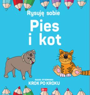 Okładka książki Rysuję sobie. Pies i Kot