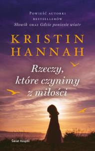 Rzeczy, które czynimy z miłości (wydanie pocketowe). Autor: Hannah Kristin. Multiszop.pl Okładka książki Rzeczy, które czynimy z miłości (wydanie pocketowe)