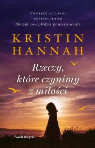 Rzeczy, które czynimy z miłości. Autor: Hannah Kristin. Multiszop.pl Okładka książki Rzeczy, które czynimy z miłości