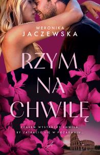 Rzym na chwilę. Autor: Weronika Jaczewska. Multiszop.pl Okładka książki Rzym na chwilę