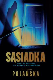 Sąsiadka. Autor: Polańska Aleksandra. Multiszop.pl Okładka książki Sąsiadka