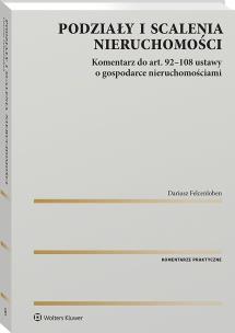 Okładka książki Scalanie i podział nieruchomości. Komentarz do art. 92-108 ustawy o gospodarce nieruchomościami