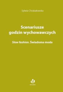 Okładka książki Scenariusze godzin wychowawczych. Slow fashion. Świadoma moda