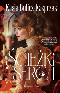 Ścieżki serca. Duże Litery. Autor: Bulicz-Kasprzak Kasia. Multiszop.pl Okładka książki Ścieżki serca. Duże Litery