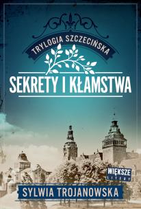 Okładka książki Sekrety i kłamstwa. Trylogia szczecińska. Tom 1 (Duże Litery)
