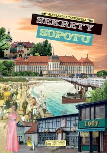 Sekrety Sopotu. Autor: Tarkowska Aleksandra. Multiszop.pl Okładka książki Sekrety Sopotu