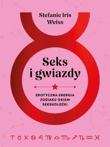 Seks i gwiazdy. Autor: Stefanie Iris Weiss. Multiszop.pl Okładka książki Seks i gwiazdy