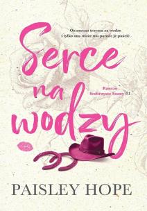 Serce na wodzy. Ranczo Srebrzyste Sosny. Tom 1. Autor: Paisley Hope. Multiszop.pl Okładka książki Serce na wodzy. Ranczo Srebrzyste Sosny. Tom 1