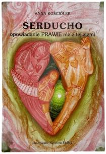 Okładka książki Serducho - opowiadanie prawie nie z tej ziemi