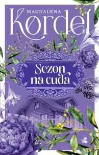 Sezon na cuda. Uroczysko. Tom 2. Autor: Magdalena Kordel. Multiszop.pl Okładka książki Sezon na cuda. Uroczysko. Tom 2