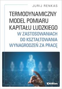 Okładka książki Share Termodynamiczny model pomiaru kapitału ludzkiego w zastosowaniach do kształtowania wynagrodze