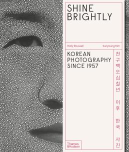 Okładka książki Shine Brightly: Korean Photography Since 1957