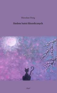 Siedem baśni filozoficznych. Autor: Mirosław Piróg. Multiszop.pl Okładka książki Siedem baśni filozoficznych