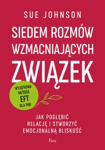 Siedem rozmów wzmacniających związek. Jak pogłębić relację i stworzyć emocjonalną bliskość. Autor: Sue Johnson. Multiszop.pl Okładka książki Siedem rozmów wzmacniających związek. Jak pogłębić relację i stworzyć emocjonalną bliskość