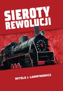 Sieroty rewolucji. Autor: Ławrynowicz Witold J.. Multiszop.pl Okładka książki Sieroty rewolucji