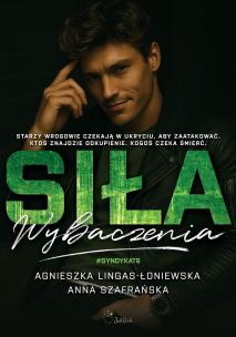 Siła wybaczenia. Syndykat. Tom 6. Autor: Lingas-Łoniewska Agnieszka, Szafrańska Anna. Multiszop.pl Okładka książki Siła wybaczenia. Syndykat. Tom 6