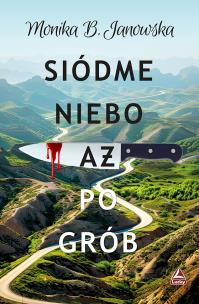 Siódme niebo aż po grób. Autor: Janowska Monika B.. Multiszop.pl Okładka książki Siódme niebo aż po grób