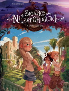 Okładka książki Siostry Niezapominajki. Dom tajemnic. Tom 6