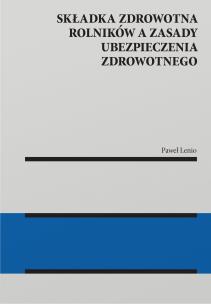 Okładka książki Składka zdrowotna rolników a zasady ubezpieczenia zdrowotnego [PRZEDSPRZEDAZ]