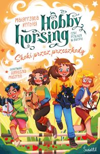 Skoki przez przeszkody. Hobby horsing, czyli przyjaźń w galopie. Autor: Małgorzata Korbiel. Multiszop.pl Okładka książki Skoki przez przeszkody. Hobby horsing, czyli przyjaźń w galopie