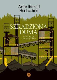 Skradziona duma. Strata, wstyd i triumf prawicy. Autor: Arlie Russell Hochschild. Multiszop.pl Okładka książki Skradziona duma. Strata, wstyd i triumf prawicy