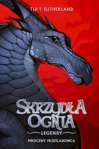 Skrzydła ognia Legendy: Mroczny prześladowca. Autor: Tui T. Sutherland. Multiszop.pl Okładka książki Skrzydła ognia Legendy: Mroczny prześladowca