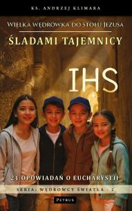 Okładka książki Śladami tajemnicy IHS. Wielka wędrówka do stołu Jezusa
