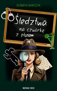 Śledztwa na czwórkę z plusem. Autor: Barczyk Elżbieta. Multiszop.pl Okładka książki Śledztwa na czwórkę z plusem