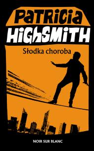 Słodka choroba. Autor: Highsmith Patricia. Multiszop.pl Okładka książki Słodka choroba