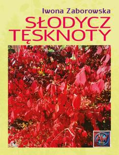 Słodycz tęsknoty. Autor: Iwona Zaborowska. Multiszop.pl Okładka książki Słodycz tęsknoty